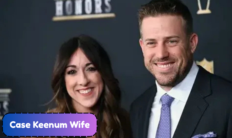 Who Is Case Keenum Wife? Meet Kimberly Keenum and Learn About Their Family Story