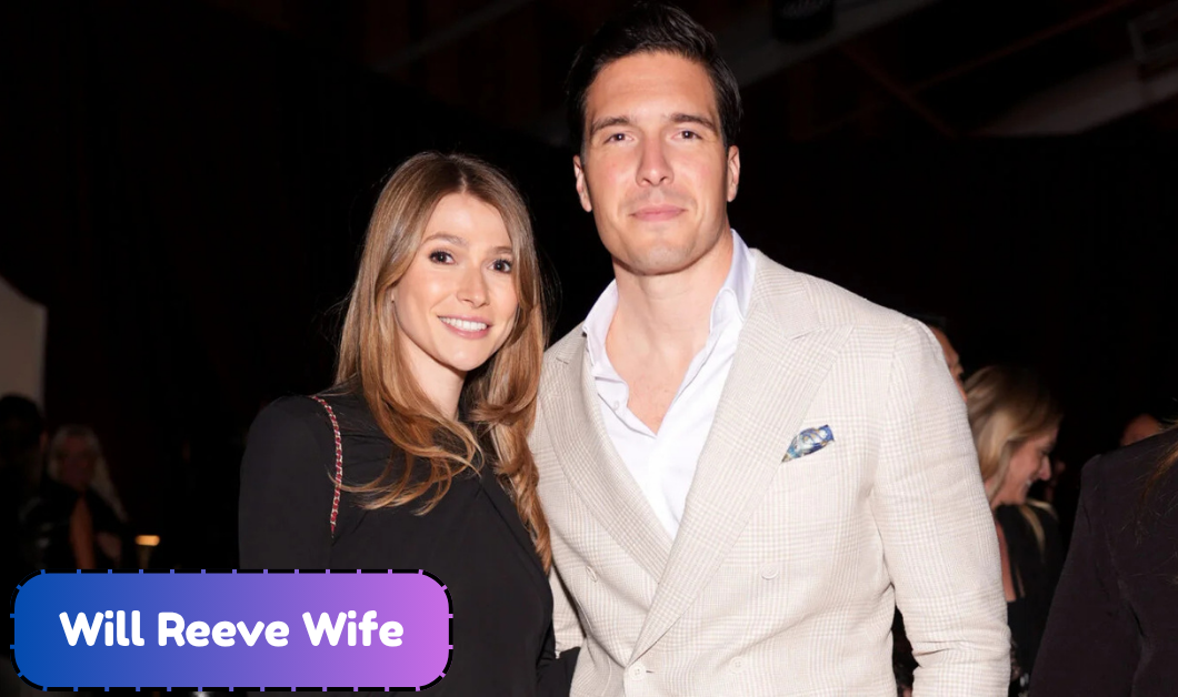 Will Reeve Wife: Everything to Know About Amanda Dubin, Her Career and Their Life Together