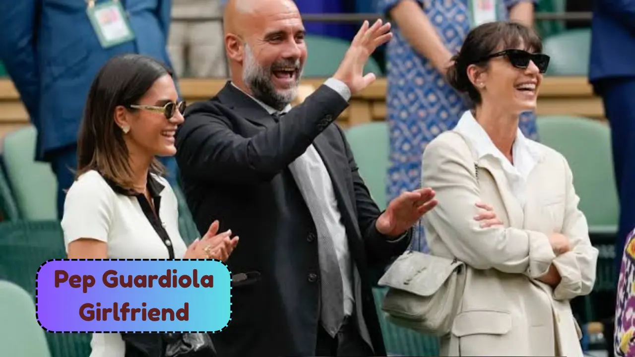 Pep Guardiola Girlfriend: His Relationship Status and Family Life Explained
