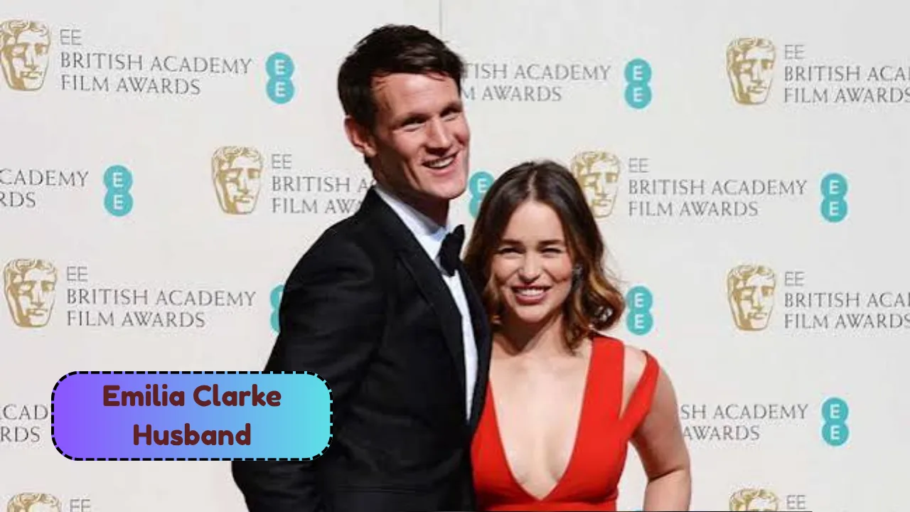 Emilia Clarke Husband: The Truth About Her Marriage, Son and Past Relationships