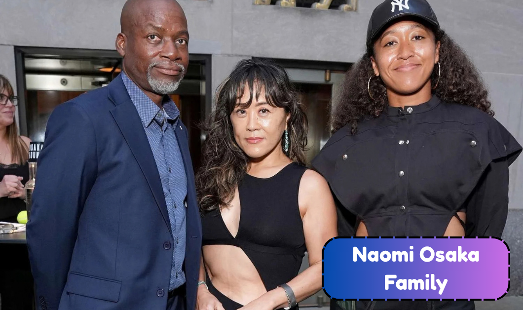 Naomi Osaka Family: What to Know About Her Parents Leonard François and Tamaki Osaka