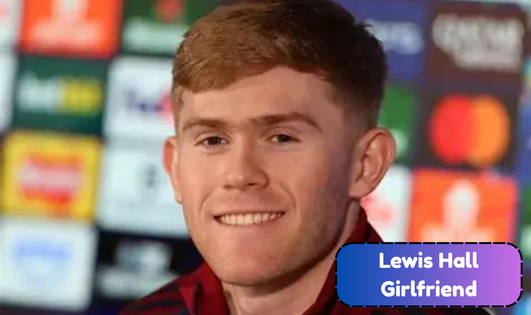 Lewis Hall Girlfriend: What We Know About His Private Relationship and Love Life