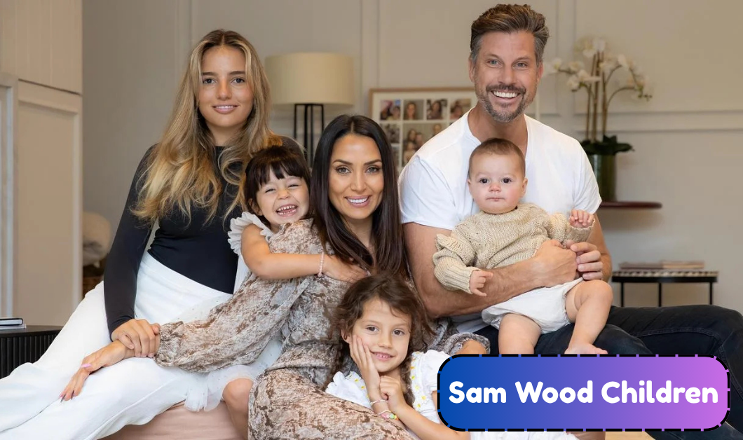 Sam Wood Children: Everything to Know About His Four Daughters